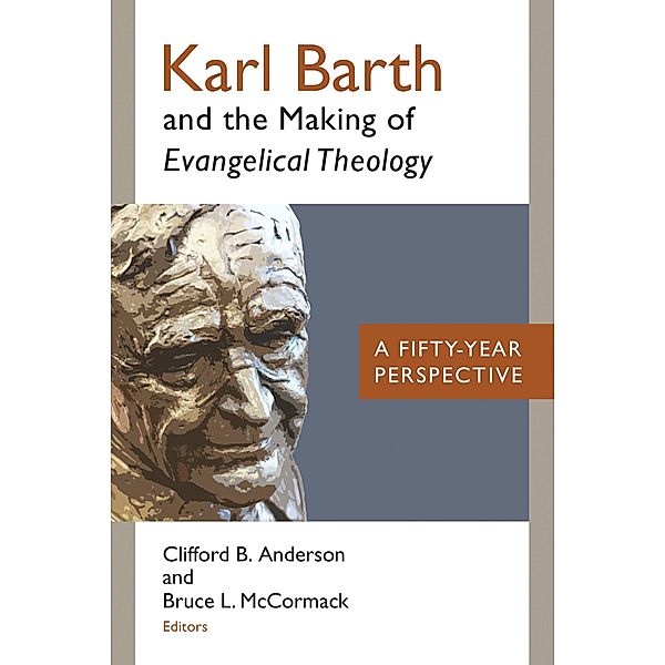 Karl Barth and the Making of Evangelical Theology