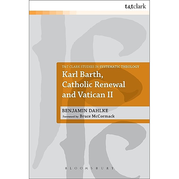 Karl Barth, Catholic Renewal and Vatican II, Benjamin Dahlke