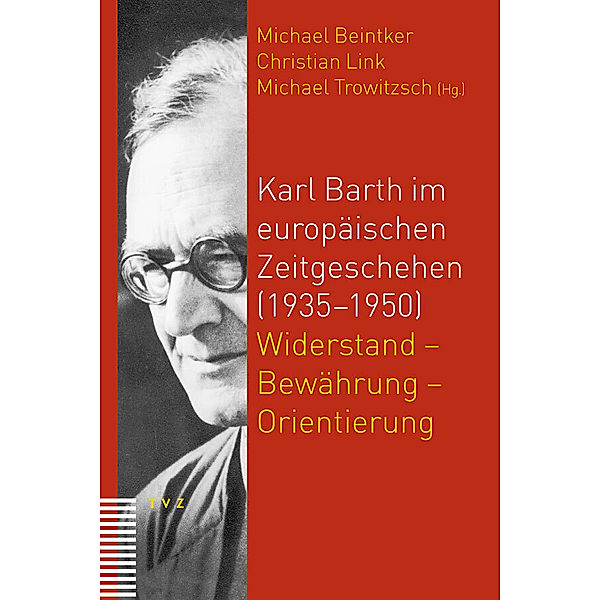 Karl Barth im europäischen Zeitgeschehen (1935-1950)