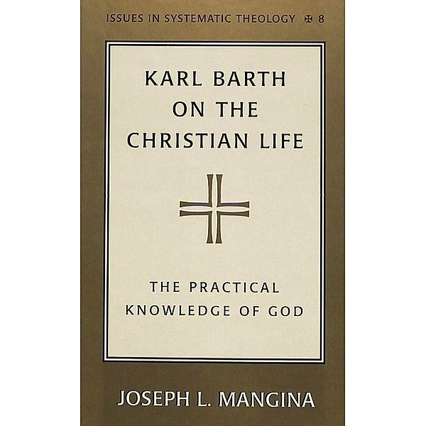 Karl Barth on the Christian Life, Joseph L. Mangina