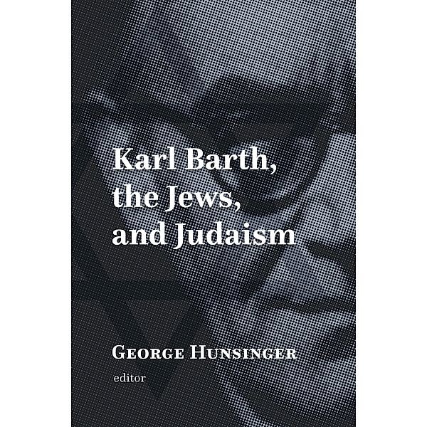 Karl Barth, the Jews, and Judaism