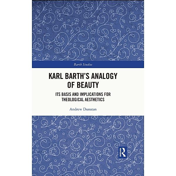 Karl Barth's Analogy of Beauty, Andrew Dunstan