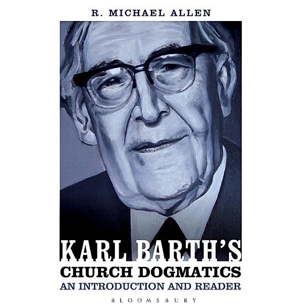 Karl Barth's Church Dogmatics: An Introduction and Reader, Michael Allen