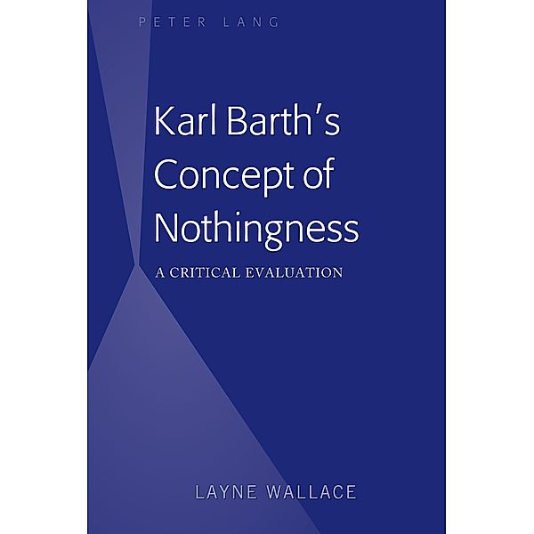 Karl Barth's Concept of Nothingness, Layne Wallace