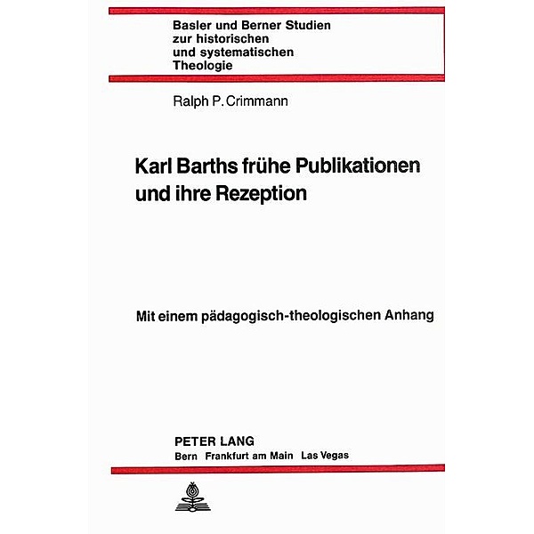 Karl Barths frühe Publikationen und ihre Rezeption, Ralph P. Crimmann