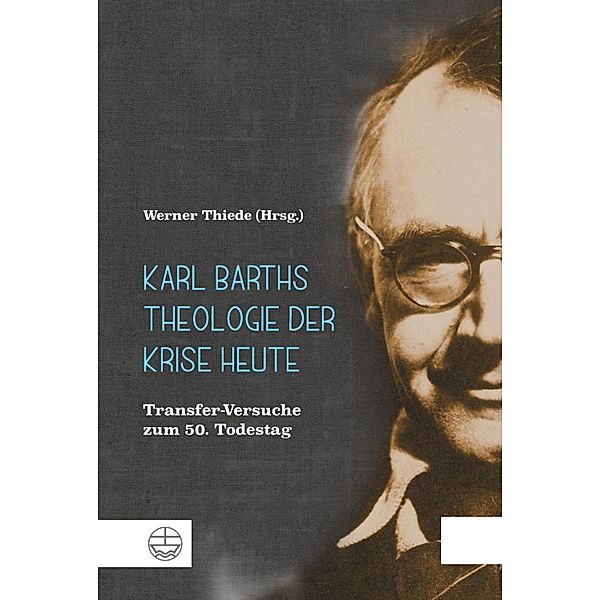 Karl Barths Theologie der Krise heute