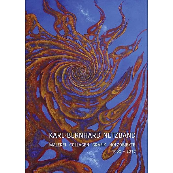 Karl-Bernhard Netzband. Malerei - Collagen - Grafik - Holzob