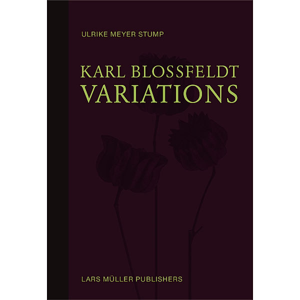 Karl Blossfeldt: Variations, Ulrike Meyer Stump