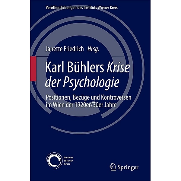 Karl Bühlers Krise der Psychologie / Veröffentlichungen des Instituts Wiener Kreis Bd.26