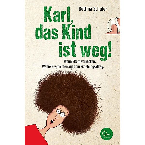 Karl, das Kind ist weg!, Bettina Schuler