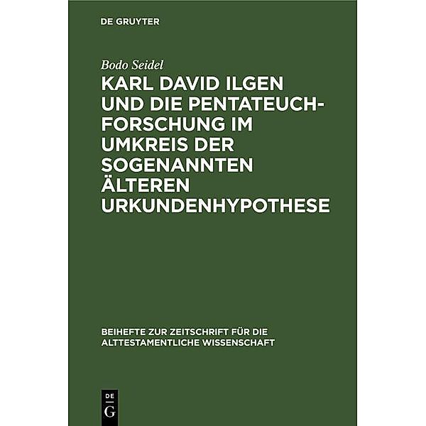 Karl David Ilgen und die Pentateuchforschung im Umkreis der sogenannten Älteren Urkundenhypothese / Beihefte zur Zeitschrift für die alttestamentliche Wissenschaft Bd.213, Bodo Seidel