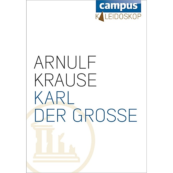 Karl der Große / Kaleidoskop Bd.8, Arnulf Krause