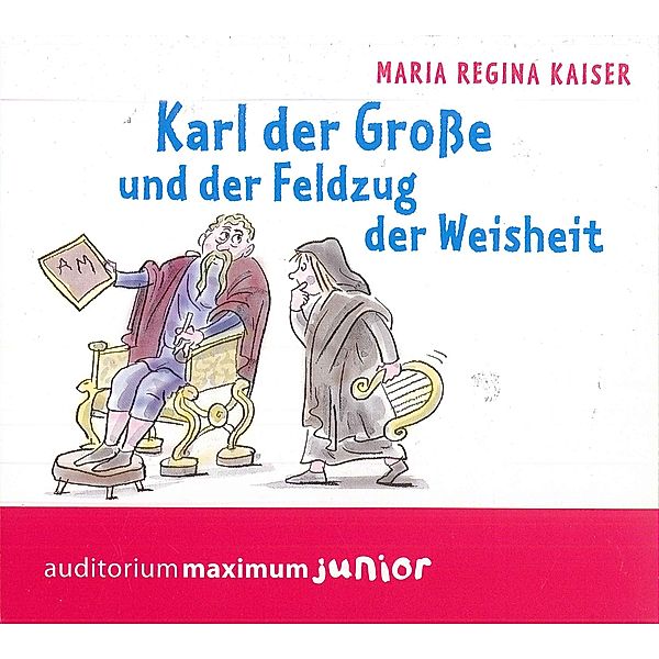 Karl der Grosse und der Feldzug der Weisheit, 2 Audio-CDs, Maria Regina Kaiser