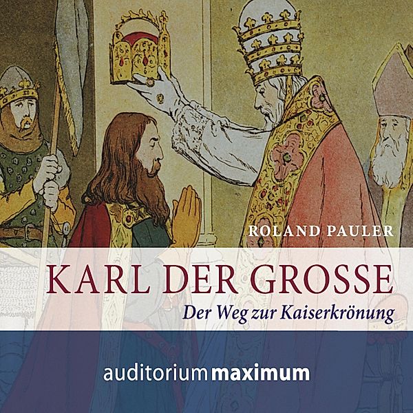 Karl der Große (Ungekürzt), Roland Pauler