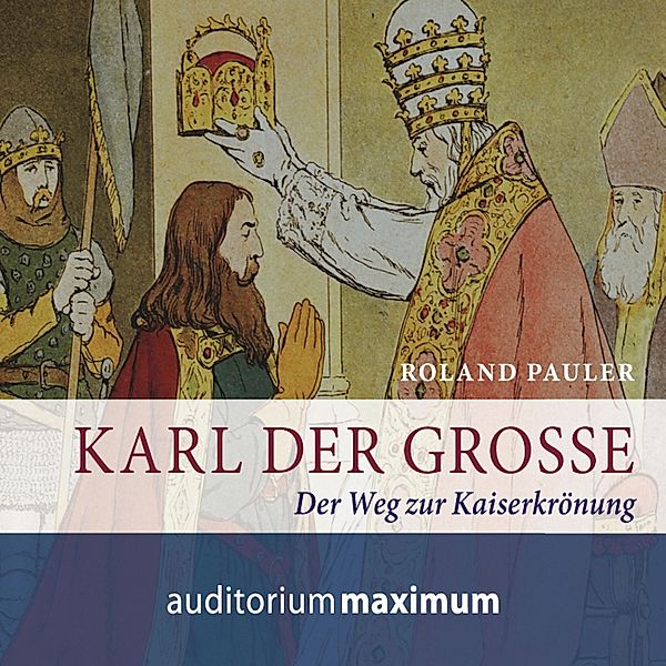 Karl der Große (Ungekürzt), Roland Pauler