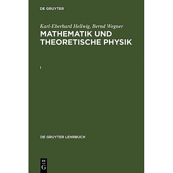 Karl-Eberhard Hellwig; Bernd Wegner: Mathematik und Theoretische Physik. I, Karl-Eberhard Hellwig, Bernd Wegner