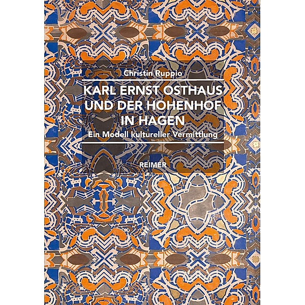 Karl Ernst Osthaus und der Hohenhof in Hagen, Christin Ruppio