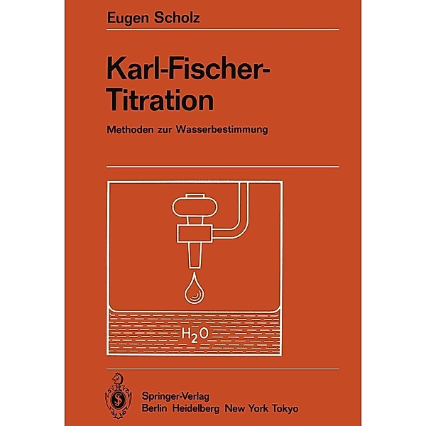 Karl-Fischer-Titration / Anleitungen für die chemische Laboratoriumspraxis Bd.20, Eugen Scholz