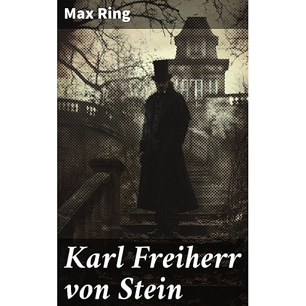 Karl Freiherr von Stein, Max Ring