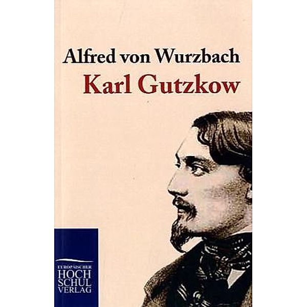 Karl Gutzkow, Alfred von Wurzbach