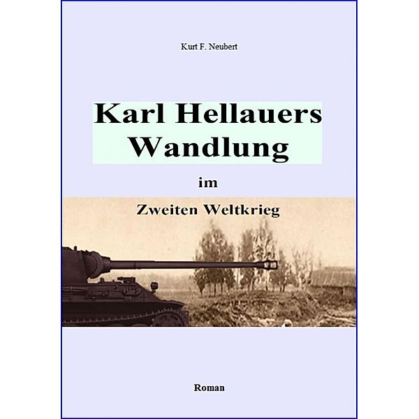 Karl Hellauers Wandlung im Zweiten Weltkrieg, Kurt F. Neubert