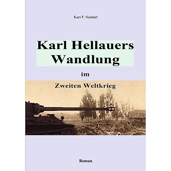 Karl Hellauers Wandlung im Zweiten Weltkrieg, Kurt F. Neubert