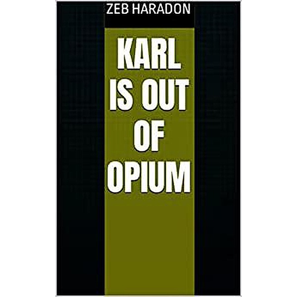 Karl Is Out Of Opium, Zeb Haradon