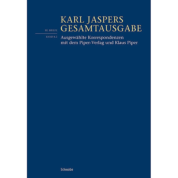 Karl Jaspers Gesamtausgabe / 3/8/2 / Ausgewählte Korrespondenzen mit dem Piper-Verlag und Klaus Piper, Karl Jaspers