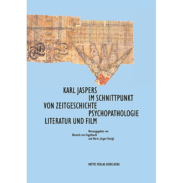 Karl Jaspers im Schnittpunkt von Zeitgeschichte, Psychopathologie, Literatur und Film
