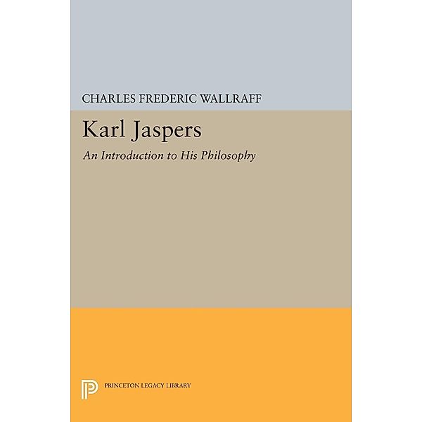 Karl Jaspers / Princeton Legacy Library Bd.1805, Charles Frederic Wallraff