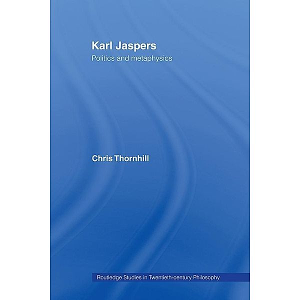 Karl Jaspers / Routledge Studies in Twentieth-Century Philosophy, Chris Thornhill