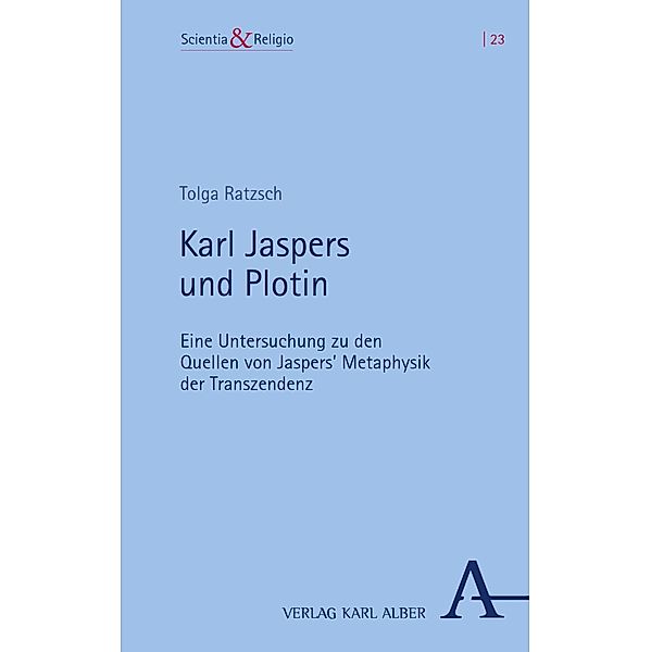 Karl Jaspers und Plotin / Scientia & Religio Bd.23, Tolga Ratzsch