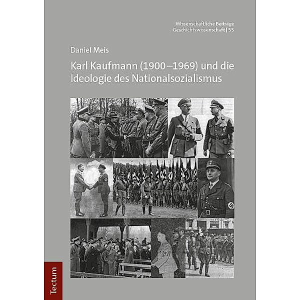 Karl Kaufmann (1900-1969) und die Ideologie des Nationalsozialismus, Daniel Meis