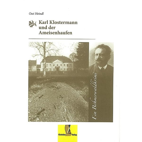 Karl Klostermann und der Ameisenhaufen / Böhmerwaldkrimis, Ossi Heindl
