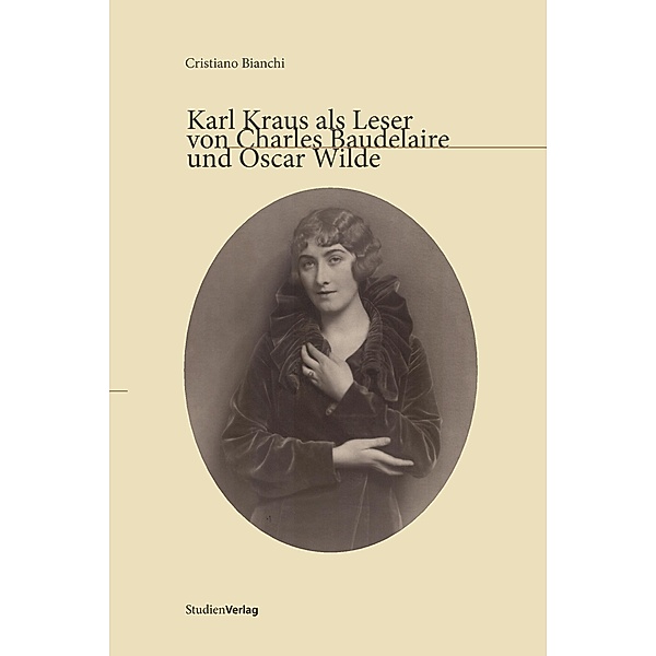 Karl Kraus als Leser von Charles Baudelaire und Oscar Wilde, Cristiano Bianchi