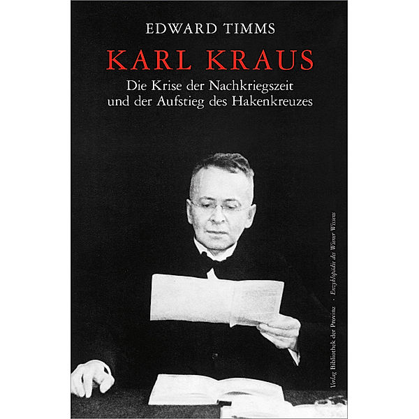 Karl Kraus - Die Krise der Nachkriegszeit und der Aufstieg des Hakenkreuzes, Edward Timms