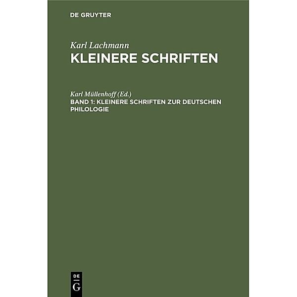 Karl Lachmann: Kleinere Schriften / Band 1 / Kleinere Schriften zur deutschen Philologie