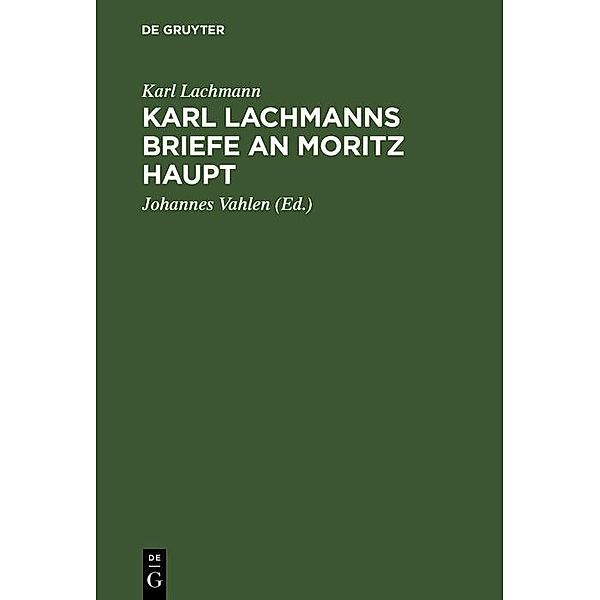 Karl Lachmanns Briefe an Moritz Haupt, Karl Lachmann