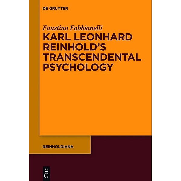 Karl Leonhard Reinhold's Transcendental Psychology / Reinholdiana Bd.3, Faustino Fabbianelli
