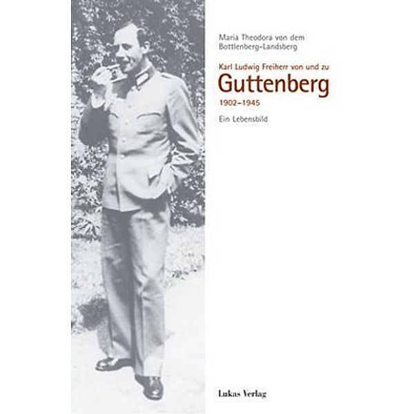 Karl Ludwig Freiherr von und zu Guttenberg 1902-1945, Maria von dem Bottlenberg-Landsberg