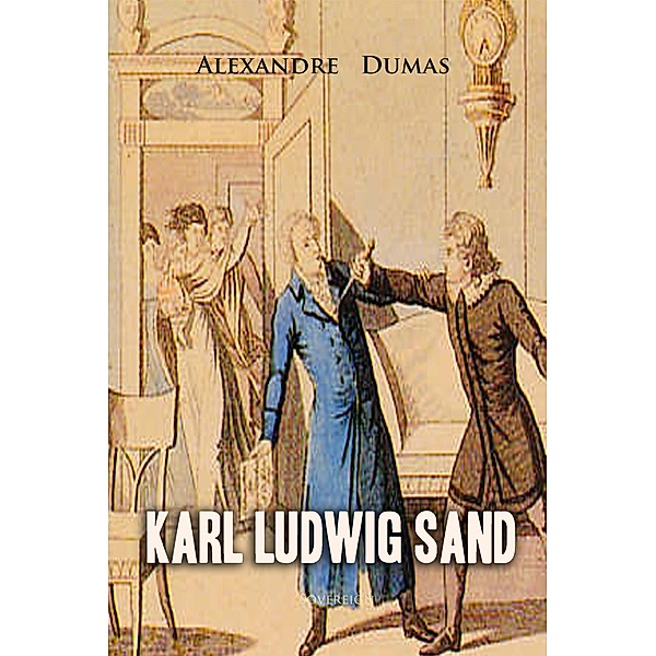 Karl Ludwig Sand / Celebrated Crimes, Alexandre Dumas