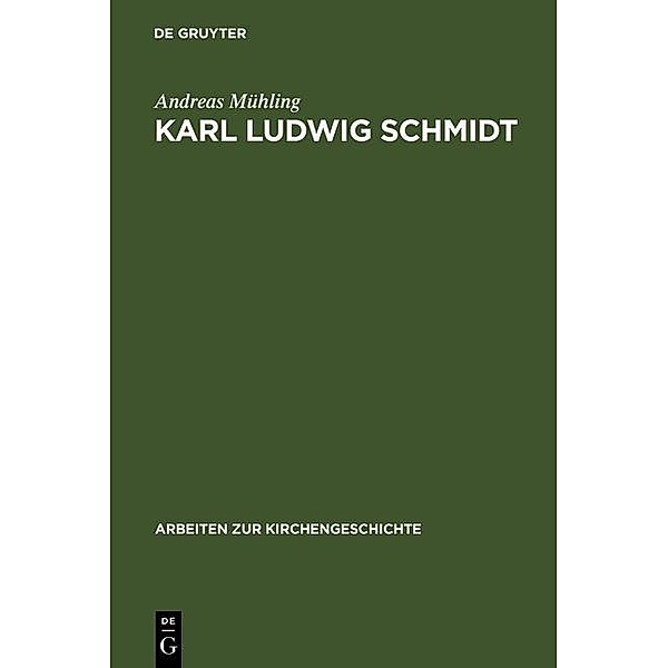 Karl Ludwig Schmidt / Arbeiten zur Kirchengeschichte Bd.66, Andreas Mühling
