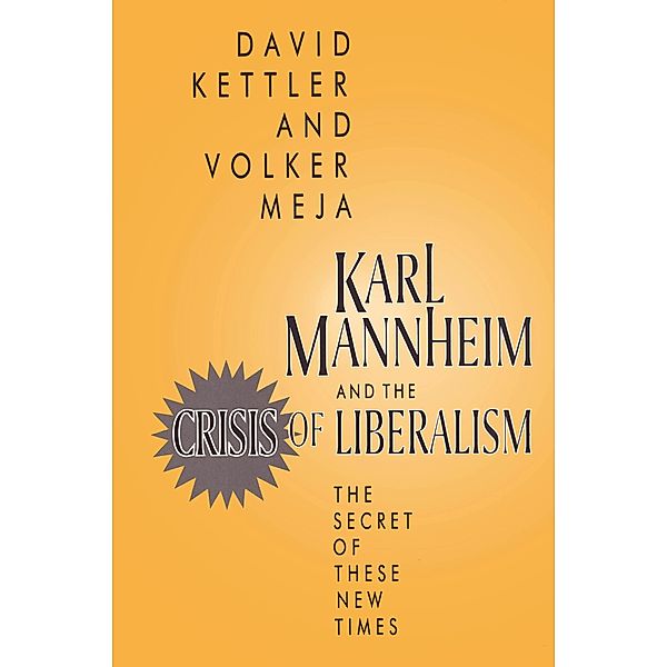 Karl Mannheim and the Crisis of Liberalism, David Kettler, Volker Meja