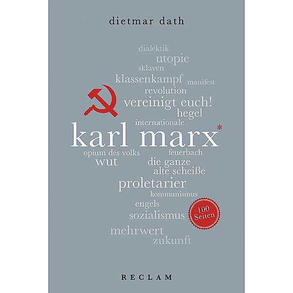 Karl Marx. 100 Seiten / Reclam 100 Seiten, Dietmar Dath