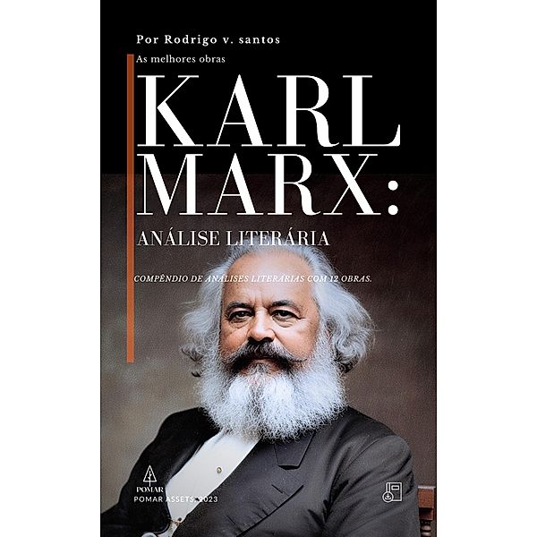 Karl Marx: Análise literária (Compêndios da filosofia, #7) / Compêndios da filosofia, Rodrigo v. Santos