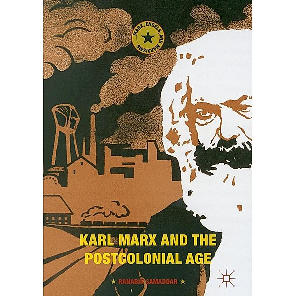 Karl Marx and the Postcolonial Age / Marx, Engels, and Marxisms, Ranabir Samaddar