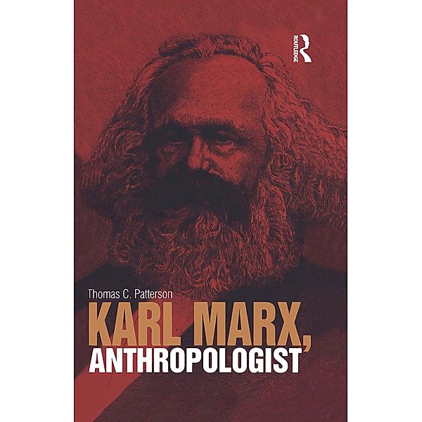 Karl Marx, Anthropologist, Thomas C. Patterson