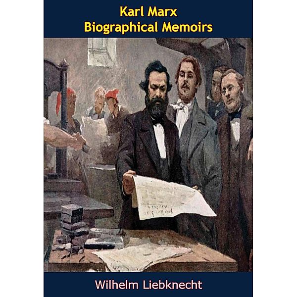 Karl Marx / Barakaldo Books, Wilhelm Liebknecht