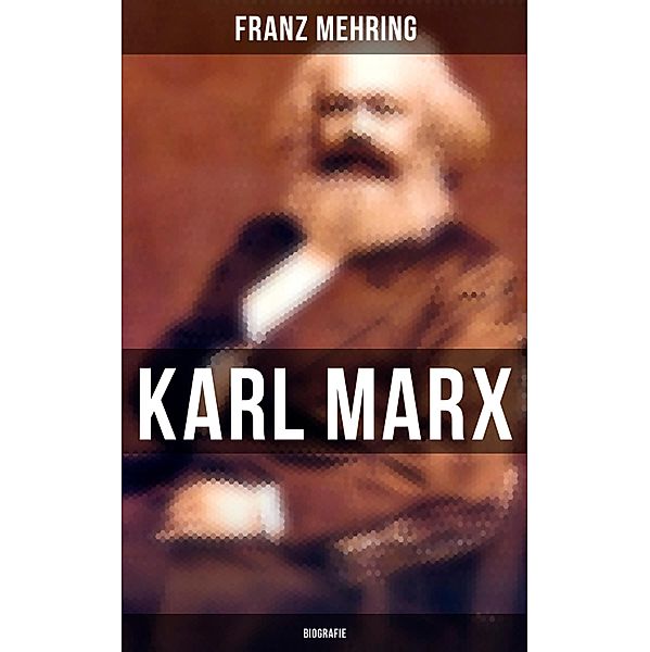 Karl Marx: Biografie, Franz Mehring