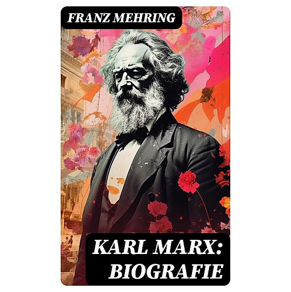 Karl Marx: Biografie, Franz Mehring